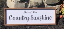 Raised On Country Sunshine Sign  