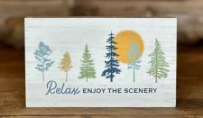 Relax Enjoy The Scenery Block Sign .