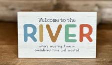 Welcome To The River Block Sign .