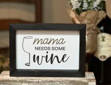 Mama Needs Some Wine Sign .