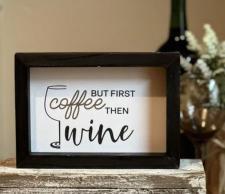 But First Coffee Then Wine Sign .