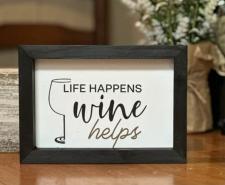 Life Happens Wine Helps Sign .